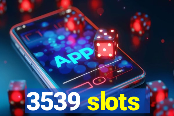 3539 slots